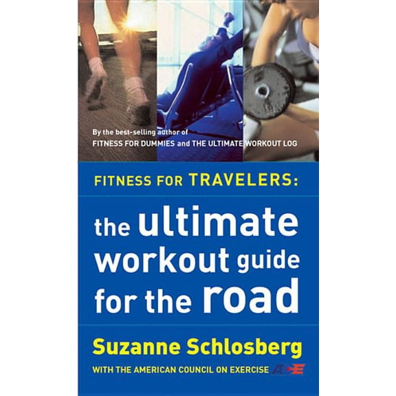 Fitness for Travelers: The Ultimate Workout Guide for the Road, (Paperback)
