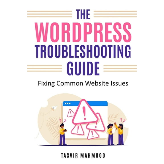The WordPress Troubleshooting Guide: Fixing Common Website Issues (Paperback) by Tasvir Mahmood