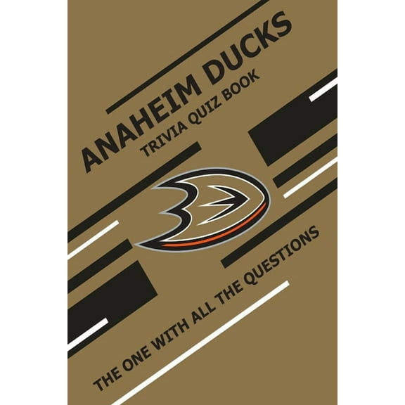 Anaheim Ducks Trivia Quiz Book: The One With All The Questions (Paperback)