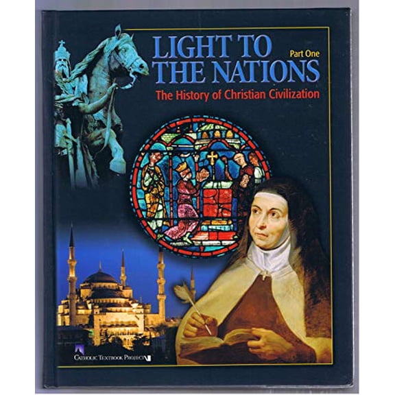 Pre-Owned Light to the Nations: The History of Christian Civilization, Part One (Hardcover) 1935644246 9781935644248