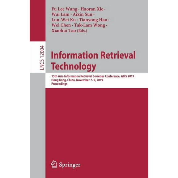 Information Retrieval Technology: 15th Asia Information Retrieval Societies Conference, Airs 2019, Hong Kong, China, Nov, (Paperback)