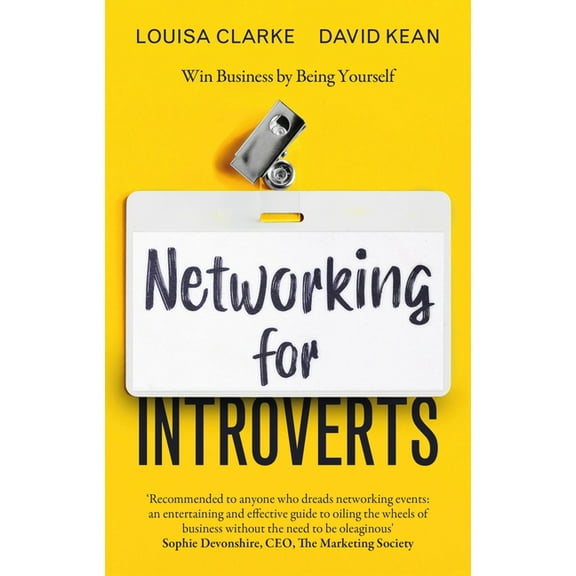 Networking for Introverts: Win Business by Being Yourself, (Paperback)