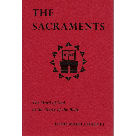 The Sacraments : The Word of God at the Mercy of the Body (Paperback)