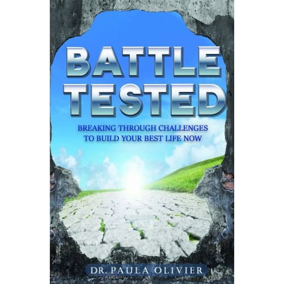 Pre-Owned Battle Tested: Breaking through challenges to build your best life now. (Paperback) 1948877562 9781948877565
