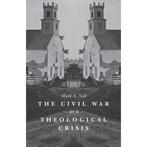 Steven and Janice Brose Lectures in the  The Civil War as a Theological Crisis, (Paperback)