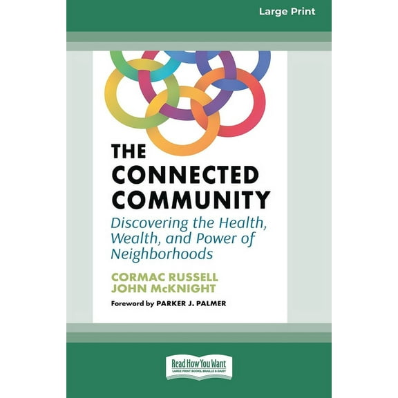 The Connected Community: Discovering the Health, Wealth, and Power of Neighborhoods [Large Print 16 Pt Edition], (Paperback)