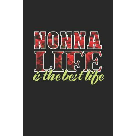 Nonna Life Is The Best Life: Family life Grandma Mom love marriage friendship parenting wedding divorce Memory dating Journal Blank Lined Note Book