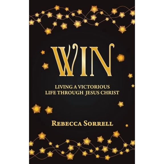 Win: Living a Victorious Life through Jesus Christ