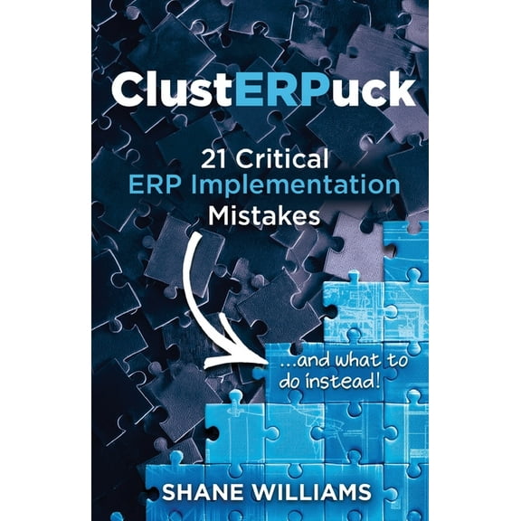ClustERPuck: 21 Critical ERP Implementation Mistakes...and what to do instead!, (Paperback)