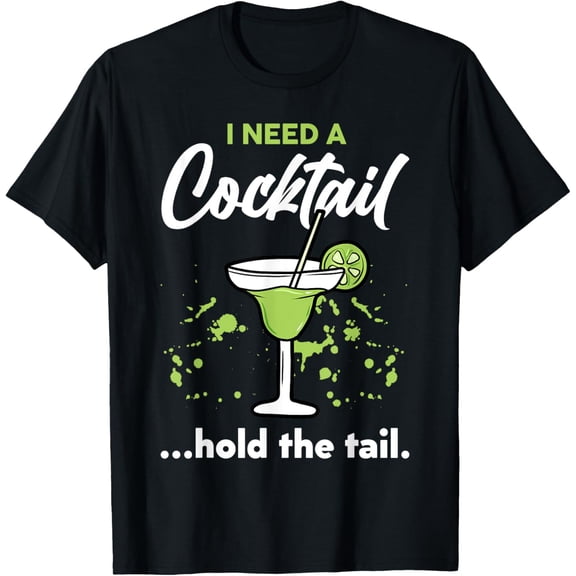 I Need A Cocktail Hold The Tail Mixed Drink Shot Alcohol Bar T-Shirt men and women can wear, black, white, gifts
