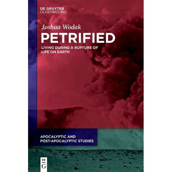 Apocalyptic and Post-Apocalyptic Studies Petrified: Living During a Rupture of Life on Earth, Book 3, (Hardcover)