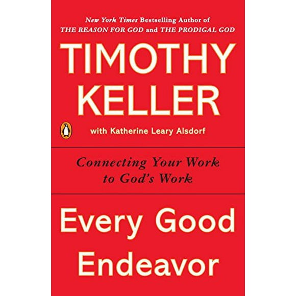 Pre-Owned: Every Good Endeavor: Connecting Your Work to God's Work (Paperback, 9781594632822, 1594632820)