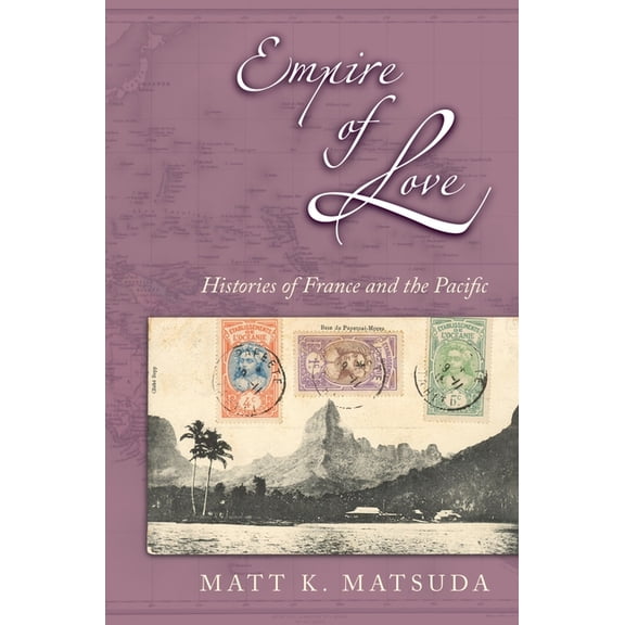 Empire of Love: Histories of France and the Pacific, (Paperback)