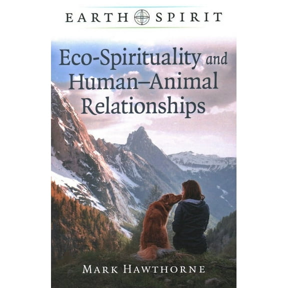 Earth Spirit: Eco-Spirituality and Human-Animal Relationships (Paperback)