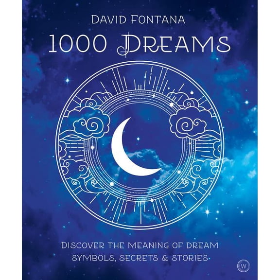 1000 Dreams : Discover the Meanings of Dream Symbols, Secrets & Stories (Paperback)