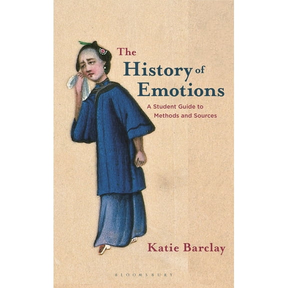 The History of Emotions: A Student Guide to Methods and Sources, (Hardcover)