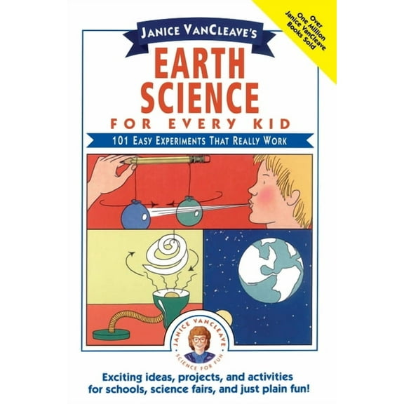 Science for Every Kid Janice Vancleave's Earth Science for Every Kid: 101 Easy Experiments That Really Work, Book 95, (Paperback)