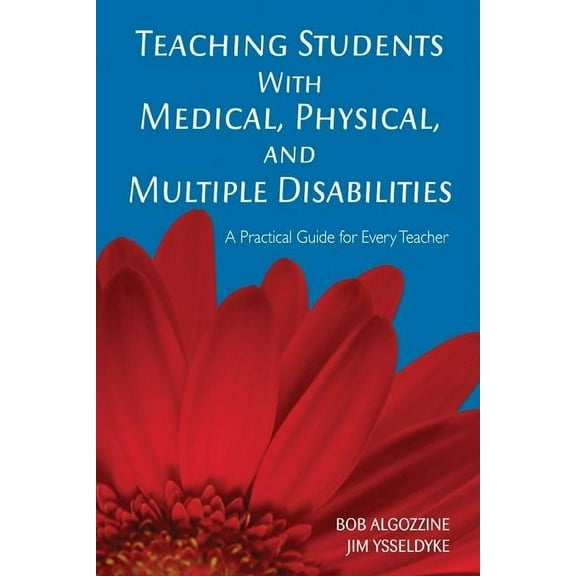 Practical Guide for Every Teacher Teaching Students with Medical, Physical, and Multiple Disabilities: A Practical Guide for Every Teacher, (Paperback)