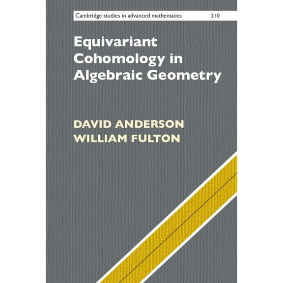 Cambridge Studies in Advanced Mathematic Equivariant Cohomology in Algebraic Geometry, Book 210, (Hardcover)