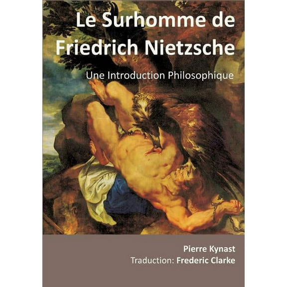 Le Surhomme de Friedrich Nietzsche: Une Introduction Philosophique, (Paperback)