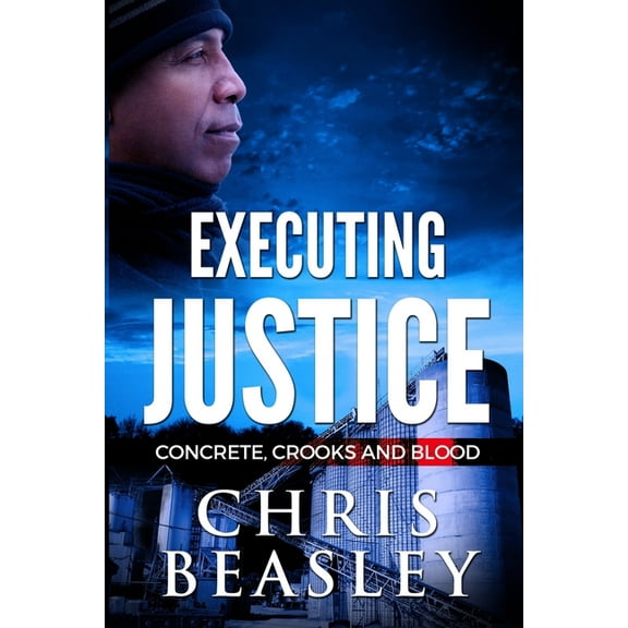 Executing Justice: Concrete, Crooks and Blood (Paperback)
