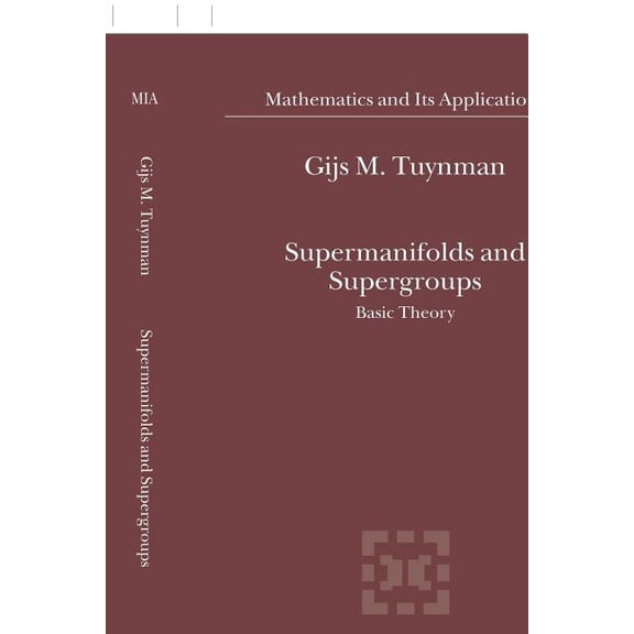 Mathematics and Its Applications Supermanifolds and Supergroups: Basic Theory, Book 570, (Hardcover)