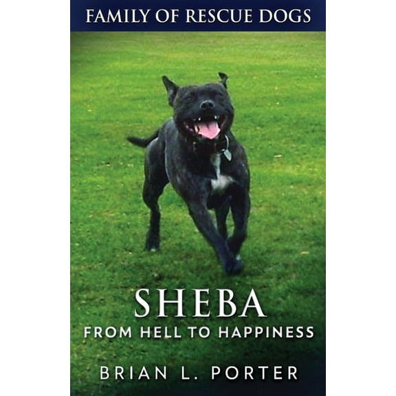 Family of Rescue Dogs Sheba - From Hell to Happiness, Book 2, (Paperback)