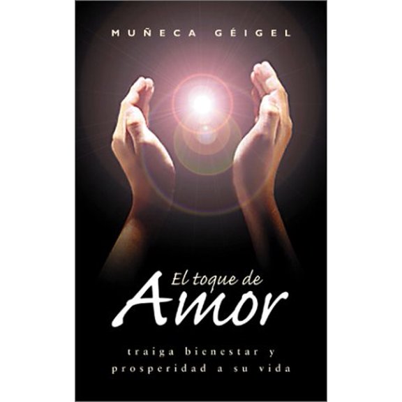 Pre-Owned El Toque de Amor: Traiga Bienestar y Prosperidad A su Vida (Paperback) 1567183018 9781567183016
