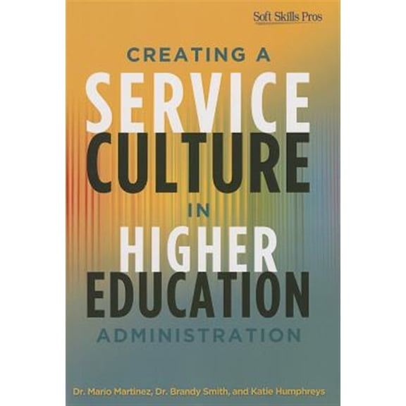 Pre-Owned Creating a Service Culture in Higher Education Administration (Paperback) 1620360055 9781620360057