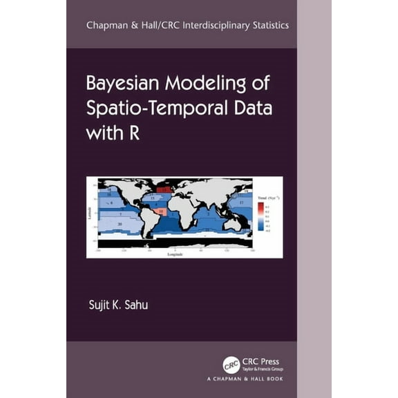 Chapman & Hall/CRC Interdisciplinary Bayesian Modeling of Spatio-Temporal Data with R, (Paperback)
