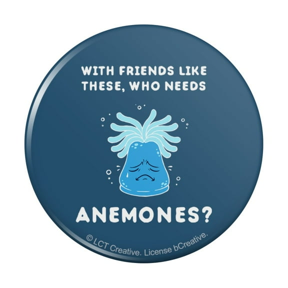 With Friends Like These Who Needs Anemones Enemies Funny Humor Pinback Button Pin