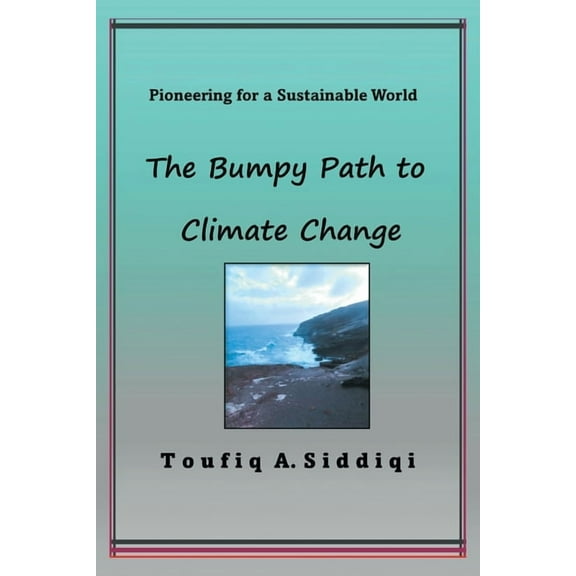 The Bumpy Path to Climate Change: Pioneering for a Sustainable World, (Paperback)