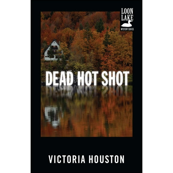 A Loon Lake Mystery: Dead Hot Shot (Series #9) (Paperback)