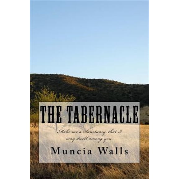 Pre-Owned The Tabernacle: Make me a Sanctuary, that I may dwell among you.
