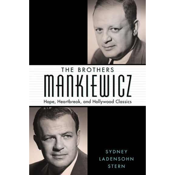 Hollywood Legends Brothers Mankiewicz: Hope, Heartbreak, and Hollywood Classics, (Paperback)