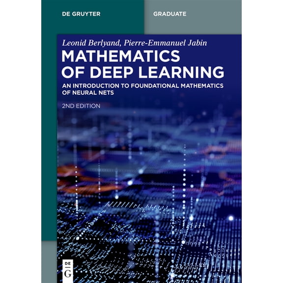 de Gruyter Textbook Mathematics of Deep Learning: An Introduction to Foundational Mathematics of Neural Nets, (Paperback)