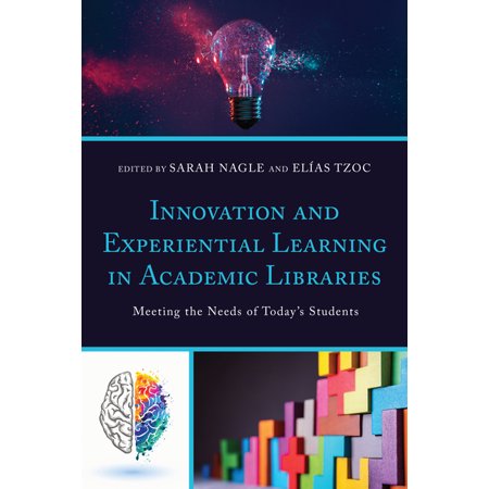 UPC: 9781538151846 | Innovations in Information Literacy: Innovation and Experiential Learning in Academic Libraries : Meeting the Needs of Today s Students (Paperback)