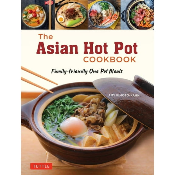 The Asian Hot Pot Cookbook: Family-Friendly One Pot Meals, (Paperback)