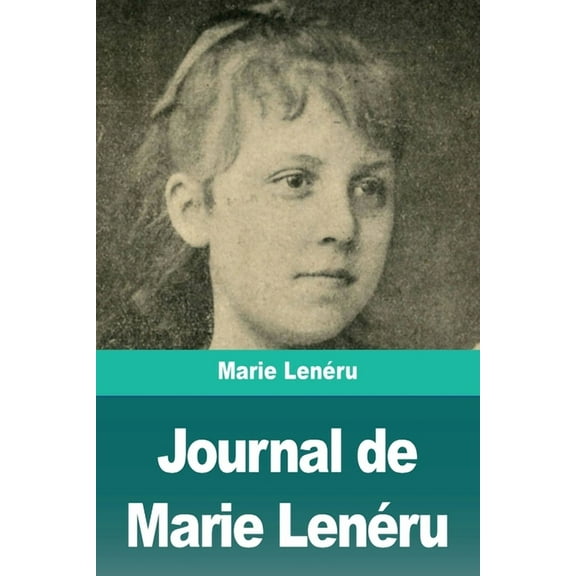 Journal de Marie LenÃ©ru, (Paperback)