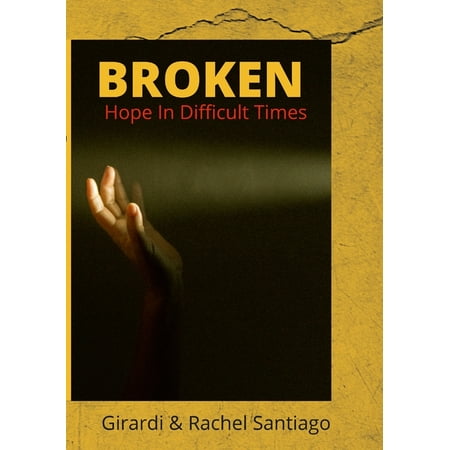 Broken: Hope In Difficult Times (Paperback)