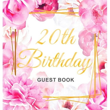 20th Birthday Guest Book: Keepsake Gift for Men and Women Turning 20 - Hardback with Cute Pink Roses Themed Decorations , (Hardcover)