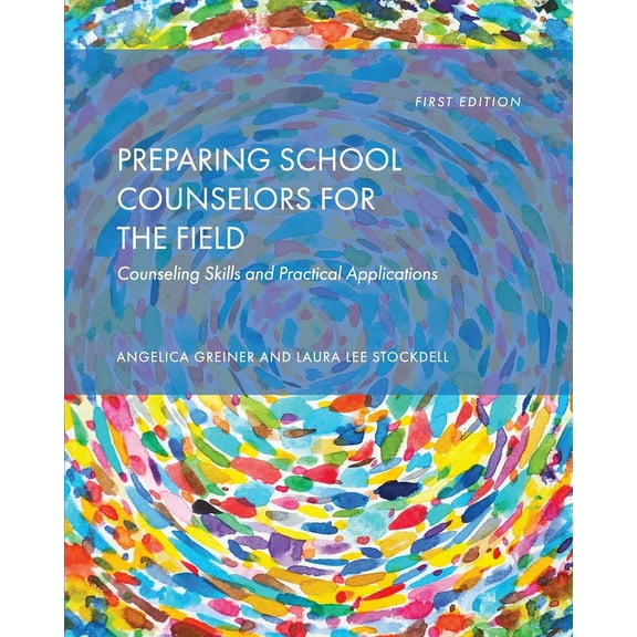 Preparing School Counselors for the Field: Counseling Skills and Practical Applications, (Paperback)