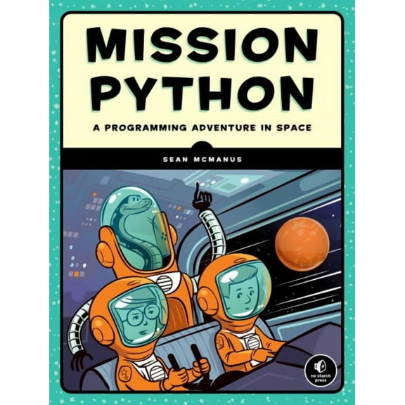 Mission Python : Code a Space Adventure Game! (Paperback)