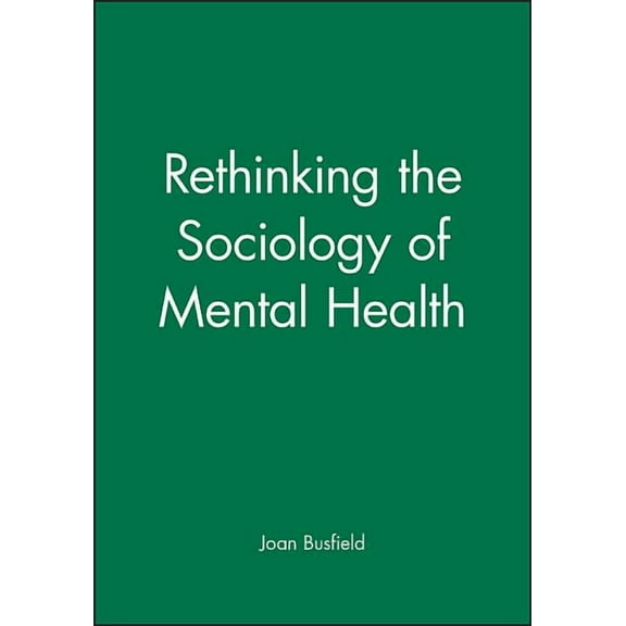 Sociology of Health and Illness Monographs: Rethinking the Sociology of Mental Health (Paperback)