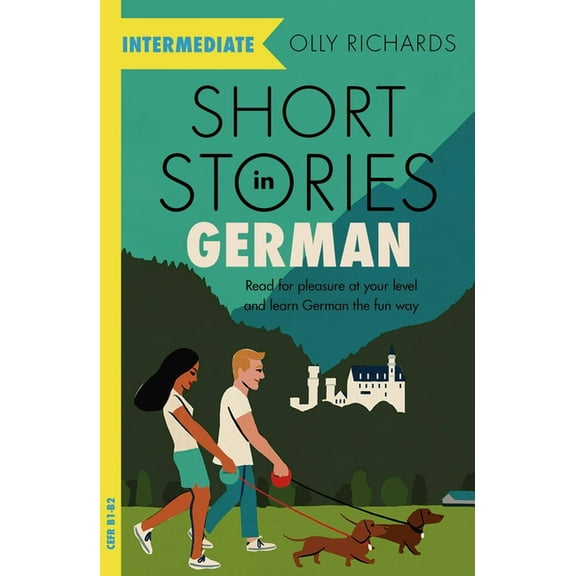 Short Stories in German for Intermediate Learners: Read for Pleasure at Your Level, Expand Your Vocabulary and Learn Ger, (Paperback)