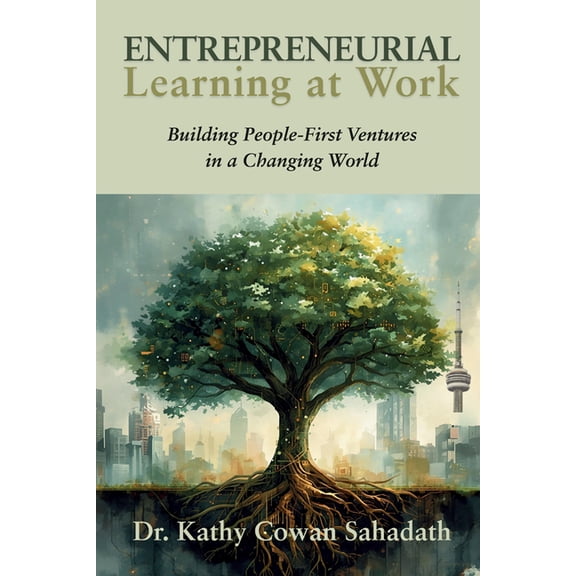 Entrepreneurial Learning at Work: Building People-First Ventures in a Changing World, (Paperback)
