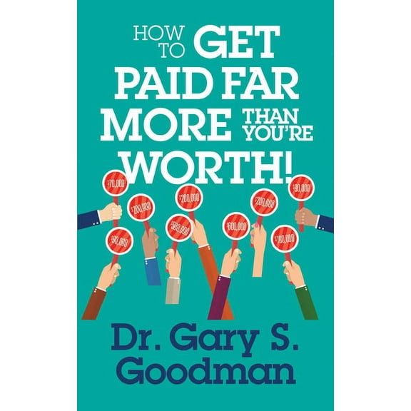 How to Get Paid Far More Than You Are Worth!, (Paperback)
