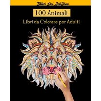 100 Animali Libri da Colorare per Adulti: Magici Libri Da colorare Per Adulti Mandala Animali gatti, cani, leoni, elefanti e molto altro ..., disegni,101 Disegni e Motivi Rilassanti contro lo stress (