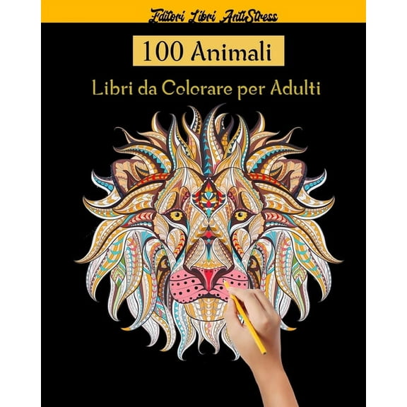 100 Animali Libri da Colorare per Adulti: Magici Libri Da colorare Per Adulti Mandala Animali gatti, cani, leoni, elefanti e molto altro ..., disegni,101 Disegni e Motivi Rilassanti contro lo stress (