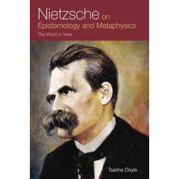 Nietzsche on Epistemology and Metaphysics: The World in View, (Hardcover)